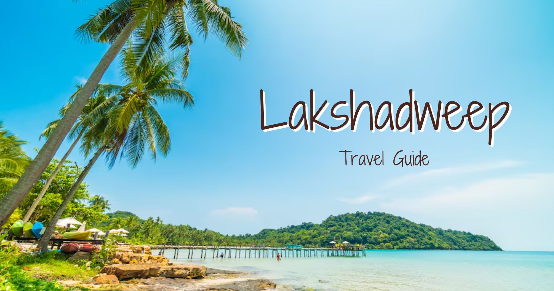 Lakshadweep Tourism: A Journey Through The Coral Paradise